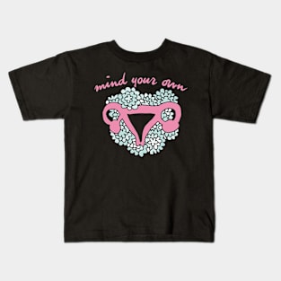 Mind your own uterus Kids T-Shirt